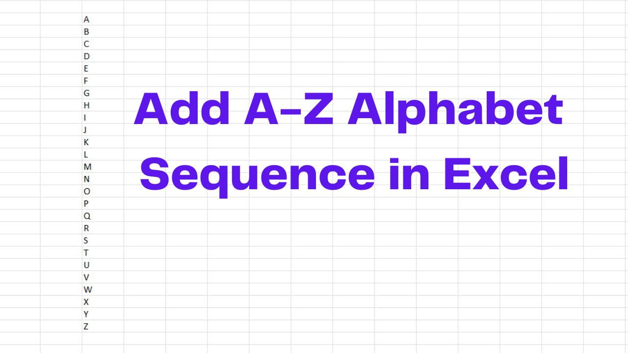 Add A-Z Alphabet Sequence in Excel