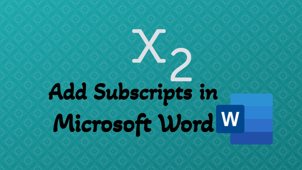 How to Add Subscript in Microsoft Word Using Simple Methods