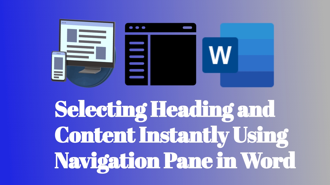 Selecting Heading and Content Instantly Using Navigation Pane in Word